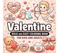 Valentine Bold And Easy Coloring Book For Kids And Adults: 40 Cute and Simple Valentine Designs | Easy-to-Color Hearts, Animals, and Sweet Treats
