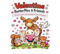 Valentine Butterflies and Friends: A Coloring Journey of Love and Kindness (Be Benevolent Coloring Collection)