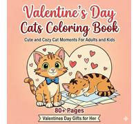 Valentine Cats Coloring Book: Cute & Cozy Cat-Themed Valentine Coloring Pages for Kids, Cat Lovers, and Relaxation Fun (Valentine's Day Series)