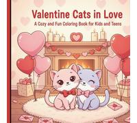 Valentine Cats in Love Coloring Book: A Cozy and Fun Valentine Coloring Book for Kids, Teens, and Cat Lovers