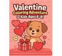 Valentine Coloring Adventure for Kids Ages 6-8!: Heart Balloons, Fun Characters & Small Scenes for Hours of Creative Coloring! (Little Hearts Valentine Series)