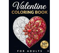 Valentine Coloring Book for Adults: 50 Intricate Heart Mandalas, Flowers, and Romantic Patterns for Stress Relief, Relaxation, and Valentine's Day Gifts (TinyJoy Valentine Serenity Collection)