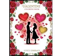 Valentine Coloring Book for Adults: Hearts, Roses & Romantic Designs: Relaxing Love-Themed Coloring Pages for Stress Relief and Creativity