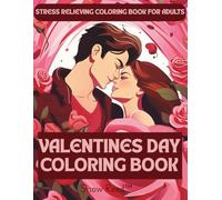Valentine Coloring Book for Adults - Relaxing and Romantic Designs for Stress Relief and Mindfulness featuring Hearts, Flowers, and Love