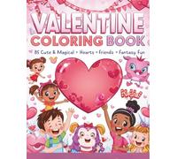 Valentine Coloring Book for Kids: 85 Cute & Magical Valentine Coloring Pages with Hearts, Friends & Fantasy Creatures for Kids Ages 4-8