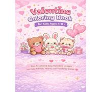 Valentine Coloring Book for Kids Ages 4-8 Fun, Creative & Easy Valentine Designs with Cute Animals, Hearts and Friendship Scenes: A Delightful ... and Girls, Perfect for Relaxing Creative Fun