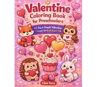 Valentine Coloring Book for Preschoolers: 45 Big & Simple Designs: Fun Hearts, Balloons, Cupcakes, Animals & Sweet Valentine Activities for Kids Ages ... Children (Coloring Books by Cleo Fern)