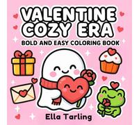 Valentine Cozy Era - Bold & Easy Coloring Book for Kids & Adults | 40 Cute & Simple Designs with Hearts, Love & Fun: Adorable Kawaii Valentine’s Day ... with Ghosts, Frogs, Cupcakes, Roses & More