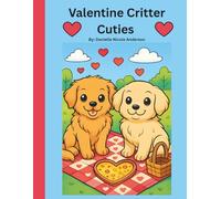 Valentine Critter Cuties Coloring Book: Valentine's Day themed coloring pages of baby farm animals and baby woodland animals for kids
