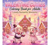 Valentine Cuties Coloring Book for Adults: Lovely Romantic Animal Couples, Cozy Valentine Scenes & Stress Relief Designs: 50 Adorable Kawaii Animals, ... Pages - Perfect Gift for Valentine’s Day