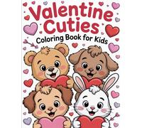 Valentine Cuties Coloring Book For Kids: Adorable Hearts, Love, Animals, & Sweet Valentine Fun