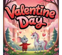 Valentine Day book for kids : A Heartwarming Children’s Picture BookAbout Friendship, Kindness, Courage, and Magical Adventures with Milo the Mouse and Luna the Unicorn for Ages 3-8