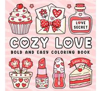 Valentine Day Gift For Kids: Cozy Love Bold And Easy Coloring Book: Featuring 50 Cute Coloring Pages, And Fun, Relaxing Designs, For Boys And Girls ... (valentines day present for kids age 6-12)