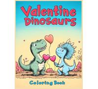 Valentine Dinosaurs Coloring Book: Romantic Dinosaur Coloring Pages, Fun Valentine’s Day Gift