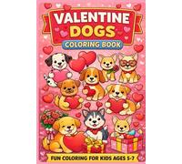 Valentine Dogs: Coloring Book for Kids Ages 5-7 (Valentain Colouring books for children age 4-8)