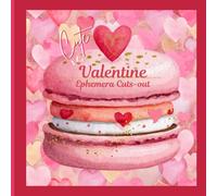 Valentine Ephemera Cuts-out "Cute" with 200 Valentine-themed images on 26 single-sided pages: For junk journals, scrapbooking, collage, card-making, and expressive art projects.