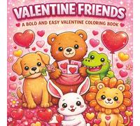 Valentine Friends: A Bold and Easy Valentine Coloring Book: Big, Friendly Designs Made for Easy Fun (Ultimate Bold and Easy Coloring Books)