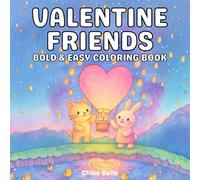 Valentine Friends Bold & Easy Coloring Book: Cute Animals, Romantic Dates, Funny Moments & Heart-Filled Scenes for Adults and Teens