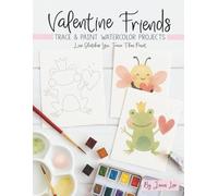Valentine Friends: Trace and Paint Watercolor Projects (Watercolor Trace and Paint Projects)