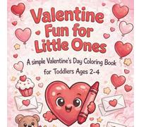 Valentine Fun for little ones: A simple Valentine's Day Coloring Book for Toddlers Ages 2-4