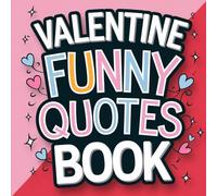 Valentine Funny Quotes Coloring Book: Funny and Sweet - The Perfect Gift for Couples, Friends, and Adults”