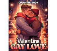 Valentine Gay Love Coloring Book: Radiant Pride Couples Coloring Pages featuring Heartwarming Romantic Illustrations for All Ages Fun And Creative Expression
