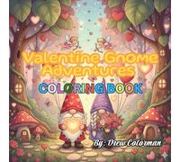 Valentine Gnome Adventures Coloring Book: A Magical Valentine’s Day Coloring Book of Gnomes, Love & Friendship