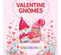Valentine Gnomes Coloring Book: Adorable Gnome Couples, Heartfelt Scenes, and Relaxing Coloring Fun