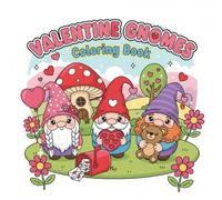 VALENTINE GNOMES: Coloring Book for Kids Ages 3-5 Featuring Adorable Kawaii Designs for Relaxation and Stress Relief