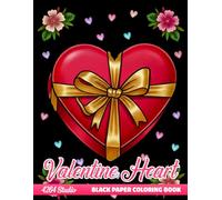 Valentine Heart Black Paper Coloring Book: Sweet Heart Illustrations, Decorative Elements, and Dark Background Designs