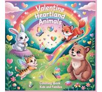 Valentine Heartland Animals Coloring Book: Cute Heart-Themed Scenes and Animals for Kids Teens and Adults (Valentine Animal Cuties Coloring Collection)