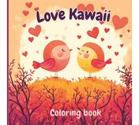 Valentine Kawaii Coloring Book: A cozy coloring book in kawaii style - 50 adorable designs full of love (Cute & Cozy Vibes Collection)