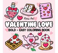 Valentine Love: Bold and Easy Coloring Book for Adults and Kids, Simple and Big Designs for Stress Relief Featuring Cozy Things, Patterns and Adorable Illustrations