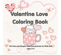 Valentine Love Coloring Book for Toddlers: 40 Cute and Simple Valentine Pictures for Little Kids (Ages 3-6)