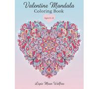Valentine Mandala Coloring Book for Kids: Heart-Centered Mandalas, Calming Designs & Fun Coloring Pages for Ages 8-12