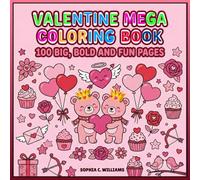 Valentine Mega Coloring Book - 100 Big, Bold and Fun Pages: A Perfect Gift for Kids, Teens & Adults