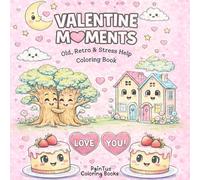 Valentine Moments: Old, Retro & Stress Help Coloring Book