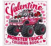 Valentine Monster Truck Coloring Book: Love at First VROOM, 40 Pages Cupid’s Monster Trucks, Full Throttle Valentine Fun, Rumble with Love
