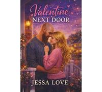 Valentine Next Door: A Sweet & Flirty Neighbors-to-Lovers Romance with Small-Town Charm and a Heartfelt Happily Ever After (Valentine's Day Romance)