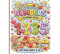 Valentine Numbers coloring Book for kids Ages4-6: Fun Counting, Tracing & Coloring Pages for Preschool and Kindergarten