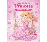 Valentine Princess Coloring Book vol2: Cute and Cozy Valentine’s Day pages for Kids Ages 6-10 Featuring Princesses, Unicorns, Hearts, and Valentine Fun