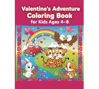 Valentine’s Adventure Coloring Book for Kids Ages 4-8: Cute Animals, Hearts & Fun Activities