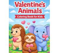 Valentine’s Animals Coloring Book for Kids: 50 Cute & Lovable Animal Coloring Pages Filled with Hearts, Love, and Valentine Fun for Kids Ages 3-8