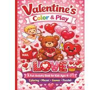 Valentine’s Color & Play Book for Kids Fun Coloring Pages, Mazes, Tracing & Find-the-Difference Activities for Ages 4-7