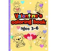 Valentine`s Coloring Book for Age 3-6: Cute and Easy Valentine`s Day Coloring pages fore kids ages 3-6