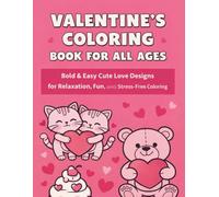Valentine’s Coloring Book for All Ages: Bold & Easy Cute Love Designs for Relaxation, Fun, and Stress-Free Coloring