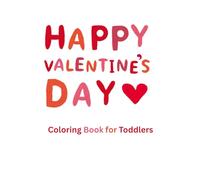 Valentine’s Coloring Book for Toddlers: Simple Valentine Coloring Pages for Ages 1-4
