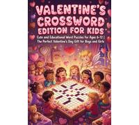 Valentine’s Crossword Edition for Kids: Cute and Educational Word Puzzles for Ages 6-12 | The Perfect Valentine's Day Gift for Boys and Girls