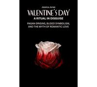 Valentine’s Day: A Ritual in Disguise (The Tearing Down Series)