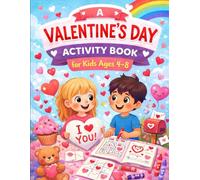Valentine’s Day Activity Book: A Full-Color Learning Activity Book with Puzzles, Games & Valentine Fun for Kids Ages 4-8